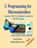 C Programming for Microcontrollers-Featuring ATMEL’s AVR Butterfly and the Free WinAVR Compiler AVR E-Book