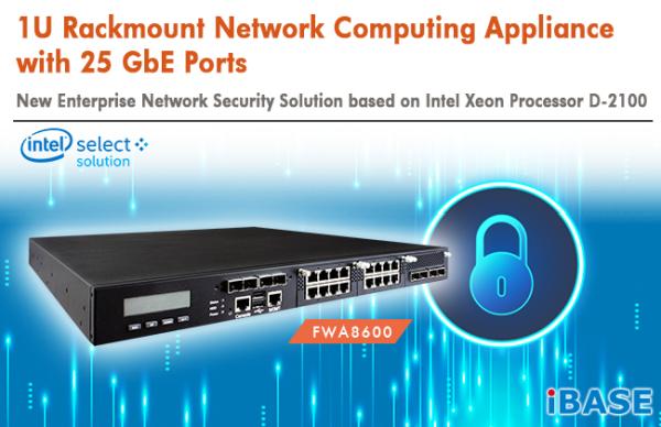 IBASE-UNVEILS-1U-RACKMOUNT-NETWORK-COMPUTING-APPLIANCE-WITH-25-GBE-PORTS