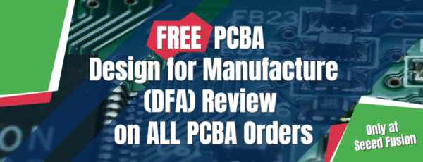 SEEED STUDIO MAKES DESIGN FOR ASSEMBLY DFA REVIEW FREE FOR ALL PCB ASSEMBLY ORDERS WITH SEEED FUSION 1